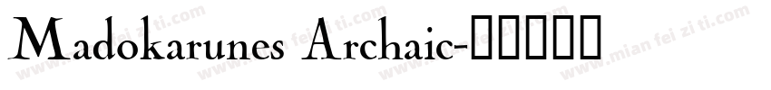 Madokarunes Archaic字体转换